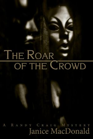 [Randy Craig Mystery 06] • The Roar of the Crowd